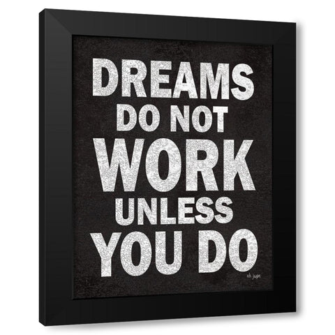 Dreams Do Not Work Black Modern Wood Framed Art Print by Jaxn Blvd.