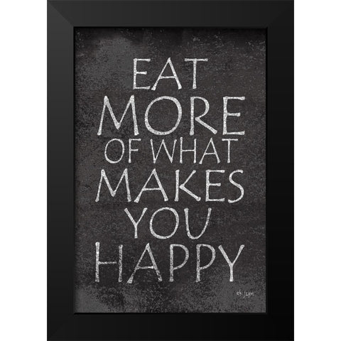 Eat More of What Makes You Happy Black Modern Wood Framed Art Print by Jaxn Blvd.