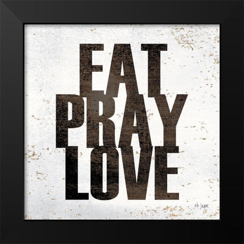 Eat, Pray, Love Black Modern Wood Framed Art Print by Jaxn Blvd.