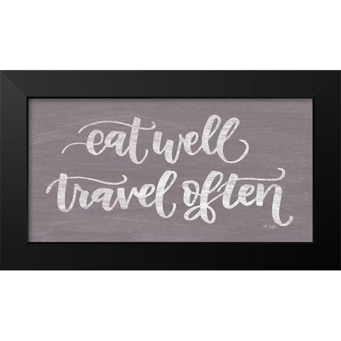 Eat Well, Travel Often Black Modern Wood Framed Art Print by Jaxn Blvd.