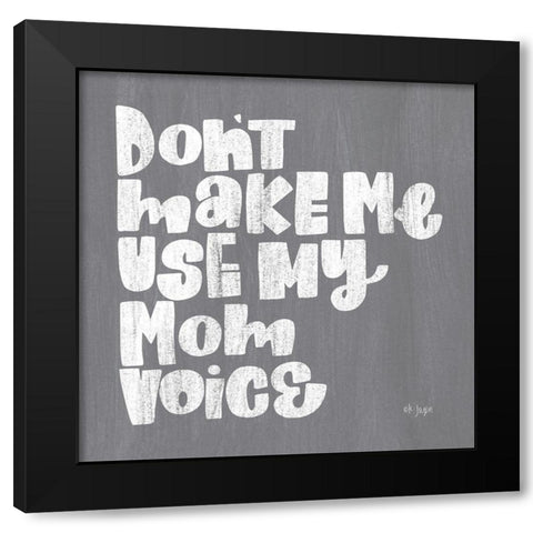 My Mom Voice Black Modern Wood Framed Art Print by Jaxn Blvd.