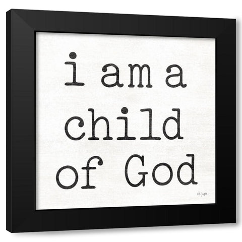 I Am a Child of God Black Modern Wood Framed Art Print by Jaxn Blvd.