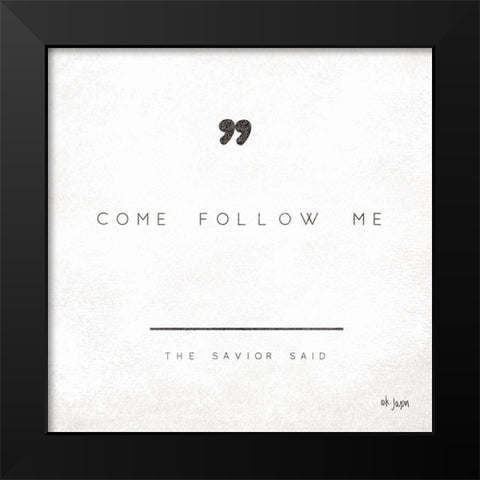 Come Follow Me Black Modern Wood Framed Art Print by Jaxn Blvd.