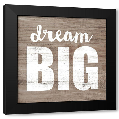 Dream Big  Black Modern Wood Framed Art Print with Double Matting by Jaxn Blvd.