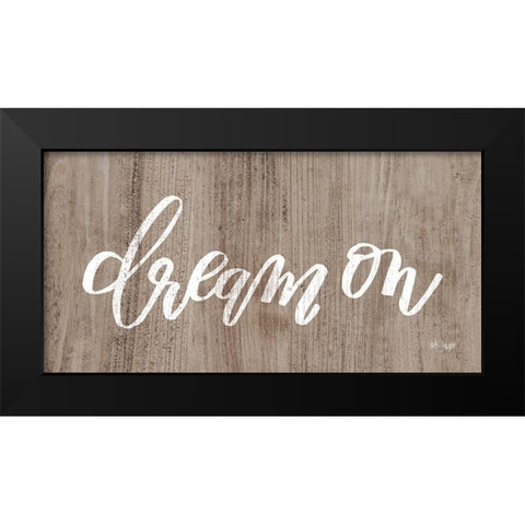 Dream On  Black Modern Wood Framed Art Print by Jaxn Blvd.