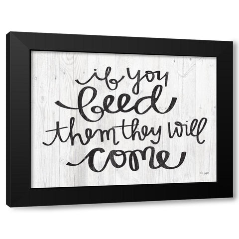 If You Feed Them They Will Come Black Modern Wood Framed Art Print with Double Matting by Jaxn Blvd.