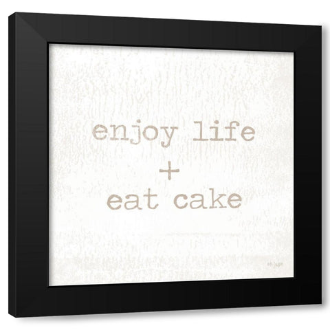 Enjoy Life + Eat Cake Black Modern Wood Framed Art Print by Jaxn Blvd.