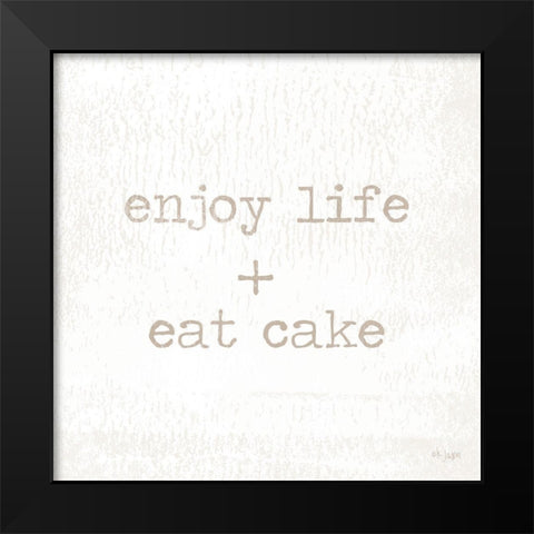 Enjoy Life + Eat Cake Black Modern Wood Framed Art Print by Jaxn Blvd.