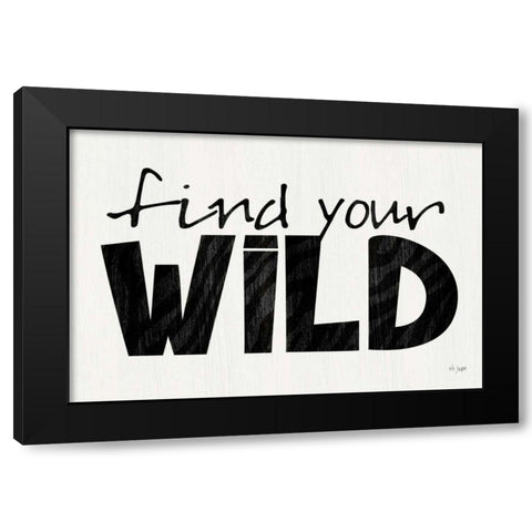 Find Your Wild Black Modern Wood Framed Art Print by Jaxn Blvd.
