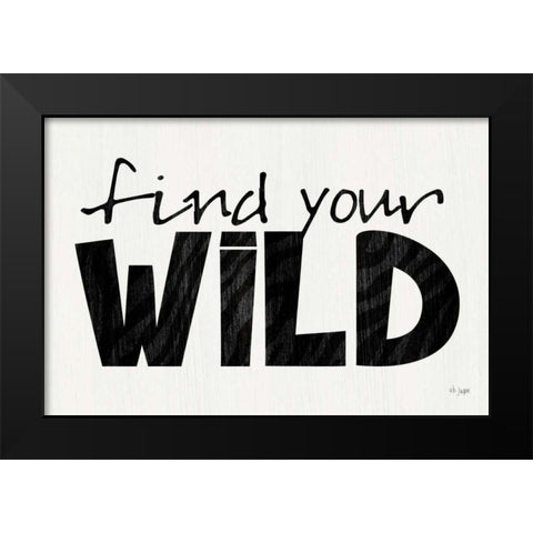 Find Your Wild Black Modern Wood Framed Art Print by Jaxn Blvd.