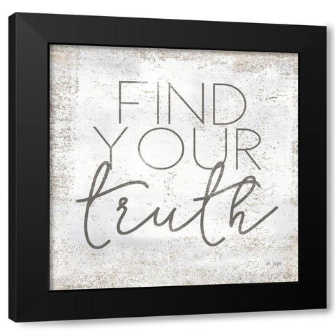 Find Your Truth Black Modern Wood Framed Art Print by Jaxn Blvd.