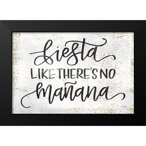 Fiesta Like Theres No Manana Black Modern Wood Framed Art Print by Jaxn Blvd.