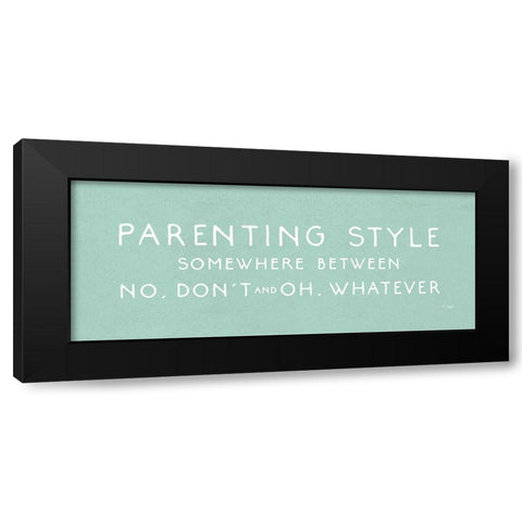 Parenting Style   Black Modern Wood Framed Art Print with Double Matting by Jaxn Blvd.