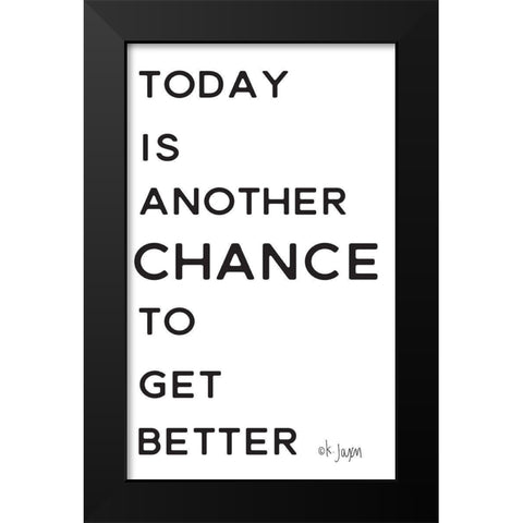 Chance to Get Better     Black Modern Wood Framed Art Print by Jaxn Blvd.