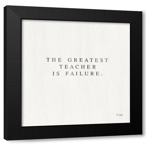 Greatest Teacher is Failure Black Modern Wood Framed Art Print with Double Matting by Jaxn Blvd.