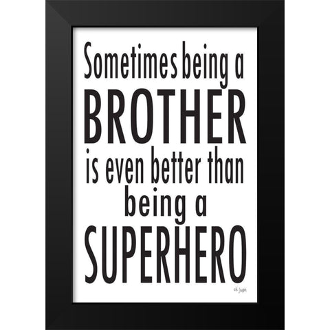 Being A Brother Black Modern Wood Framed Art Print by Jaxn Blvd.