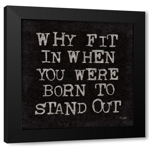 Born to Stand Out Black Modern Wood Framed Art Print by Jaxn Blvd.