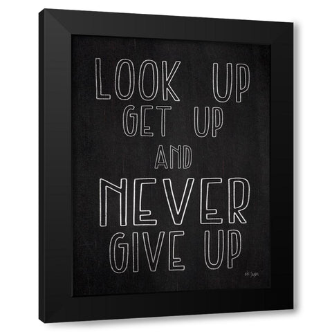 Never Give Up Black Modern Wood Framed Art Print by Jaxn Blvd.