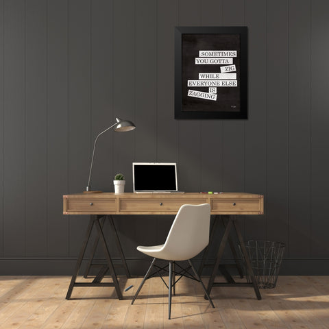 Sometimes You Gotta Zig Black Modern Wood Framed Art Print by Jaxn Blvd.