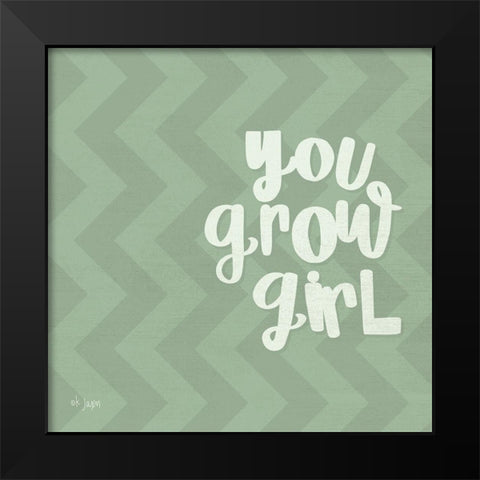 You Grow Girl Black Modern Wood Framed Art Print by Jaxn Blvd.