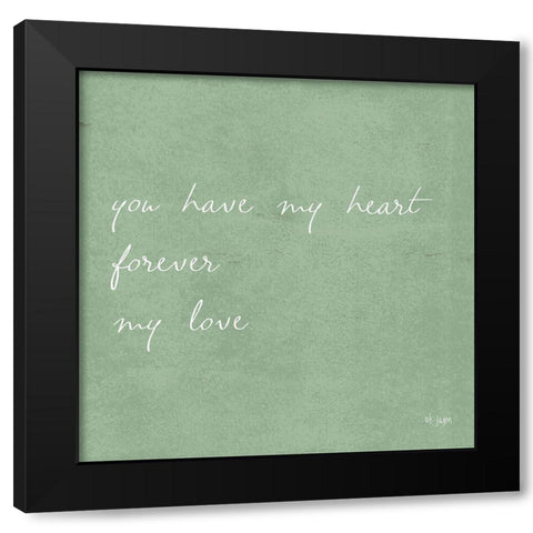 You Have My Heart Black Modern Wood Framed Art Print by Jaxn Blvd.