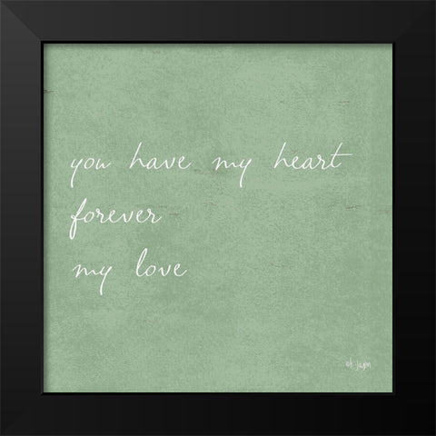 You Have My Heart Black Modern Wood Framed Art Print by Jaxn Blvd.