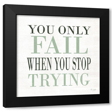 Dont Stop Trying Black Modern Wood Framed Art Print by Jaxn Blvd.