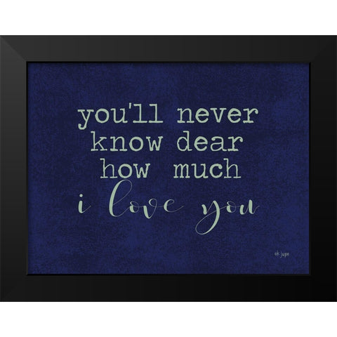 Youll Never Knowâ€¦ Black Modern Wood Framed Art Print by Jaxn Blvd.