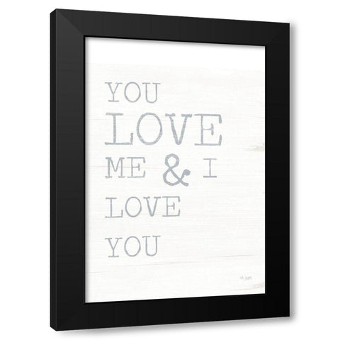 You Love Me Black Modern Wood Framed Art Print by Jaxn Blvd.
