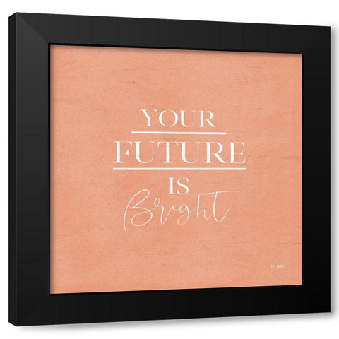 Your Future is Bright Black Modern Wood Framed Art Print with Double Matting by Jaxn Blvd.