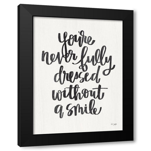 Youre Never Fully Dressed Black Modern Wood Framed Art Print by Jaxn Blvd.