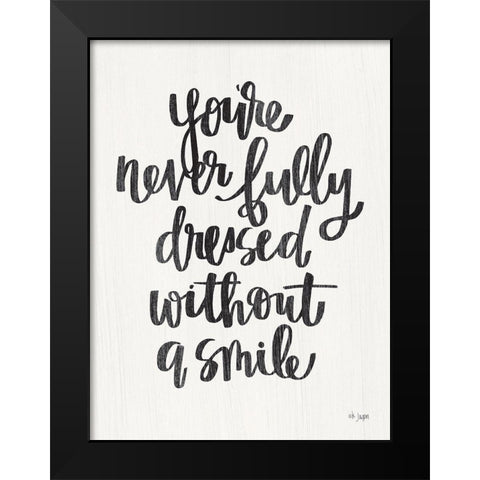 Youre Never Fully Dressed Black Modern Wood Framed Art Print by Jaxn Blvd.