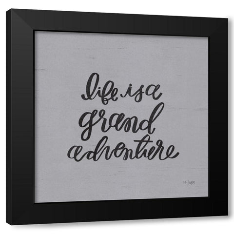Life is a Grand Adventure Black Modern Wood Framed Art Print by Jaxn Blvd.