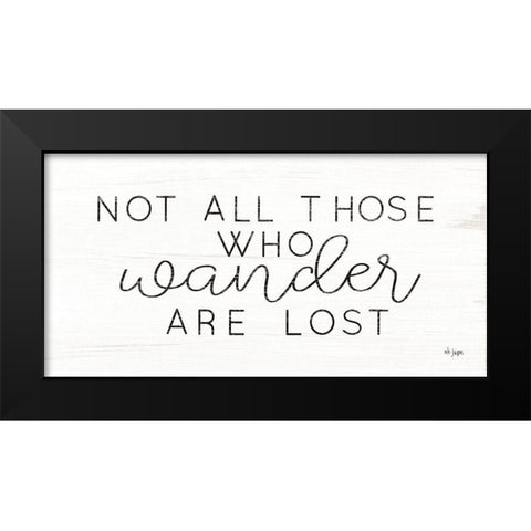 Not All Who Wander are Lost Black Modern Wood Framed Art Print by Jaxn Blvd.