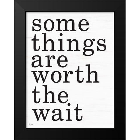 Worth the Wait Black Modern Wood Framed Art Print by Jaxn Blvd.