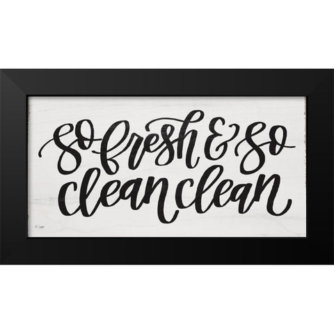 So Fresh and So Clean Clean Black Modern Wood Framed Art Print by Jaxn Blvd.