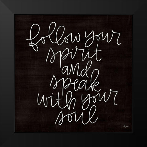 Follow Your Spirit Black Modern Wood Framed Art Print by Jaxn Blvd.