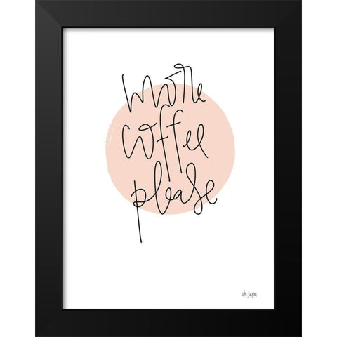 More Coffee Please Black Modern Wood Framed Art Print by Jaxn Blvd.