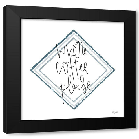 More Coffee Please Black Modern Wood Framed Art Print with Double Matting by Jaxn Blvd.