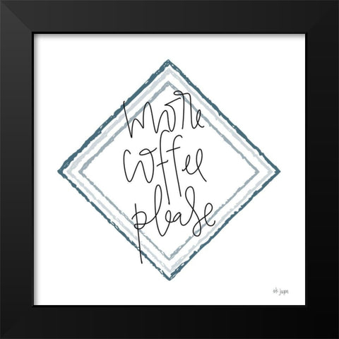 More Coffee Please Black Modern Wood Framed Art Print by Jaxn Blvd.