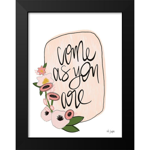 Come As You Are Black Modern Wood Framed Art Print by Jaxn Blvd.