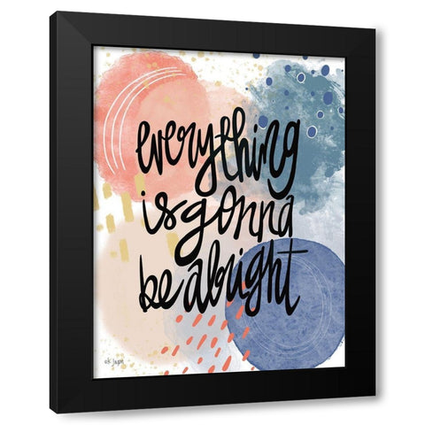 Everything is Gonna Be Alright Black Modern Wood Framed Art Print with Double Matting by Jaxn Blvd.