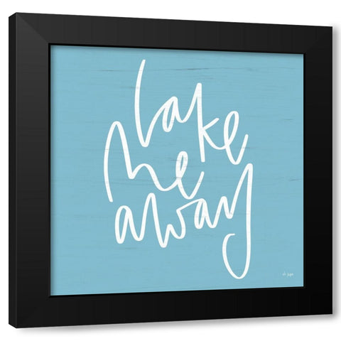 Lake Me Away Black Modern Wood Framed Art Print by Jaxn Blvd.