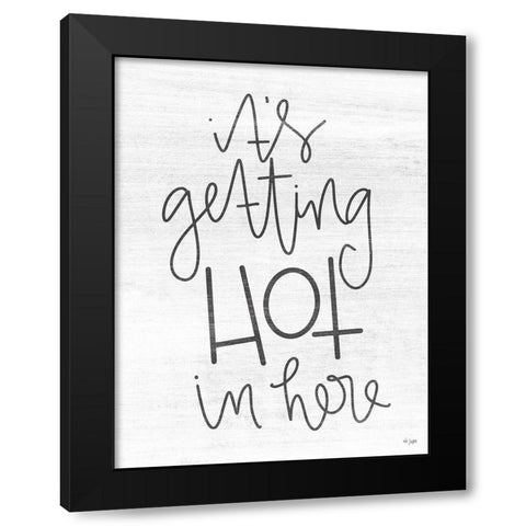Its Getting Hot in Here Black Modern Wood Framed Art Print with Double Matting by Jaxn Blvd.