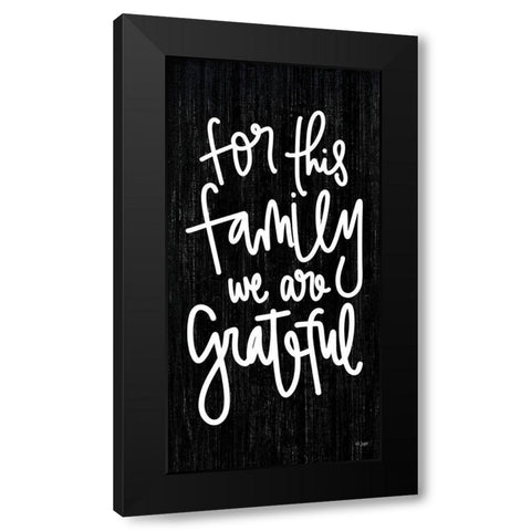 For This Family  Black Modern Wood Framed Art Print by Jaxn Blvd.