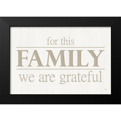For This Family We Are Grateful Black Modern Wood Framed Art Print by Jaxn Blvd.