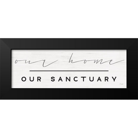 Our Home-Our Sanctuary Black Modern Wood Framed Art Print by Jaxn Blvd.