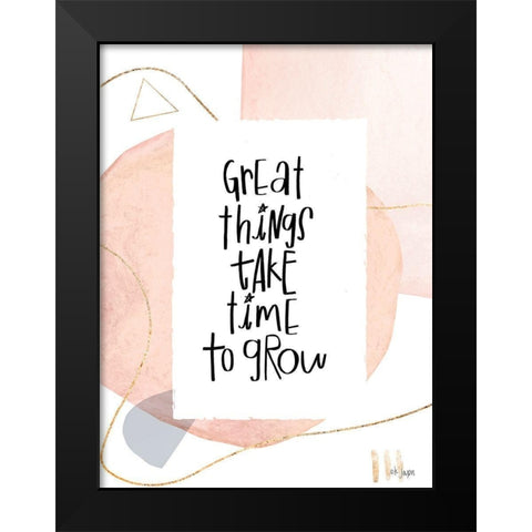 Great Things Take Time to Grow Black Modern Wood Framed Art Print by Jaxn Blvd.