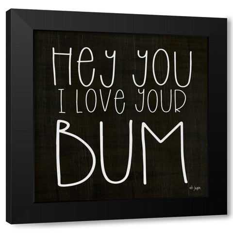 I Love Your Bum Black Modern Wood Framed Art Print with Double Matting by Jaxn Blvd.