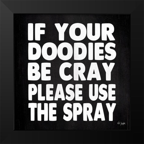 If Your Doodies are Cray Black Modern Wood Framed Art Print by Jaxn Blvd.